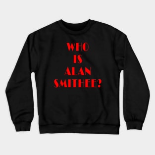 Who is Alan Smithee? Crewneck Sweatshirt